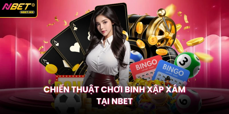 Chiến thuật chơi binh xập xám tại Nbet